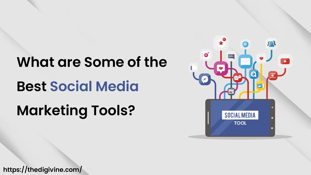What are Some of the Best Social Media Marketing Tools?