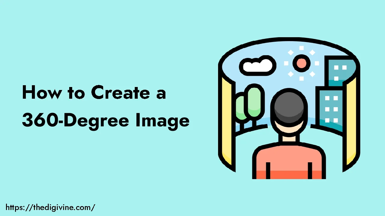 How to Create a 360-Degree Image