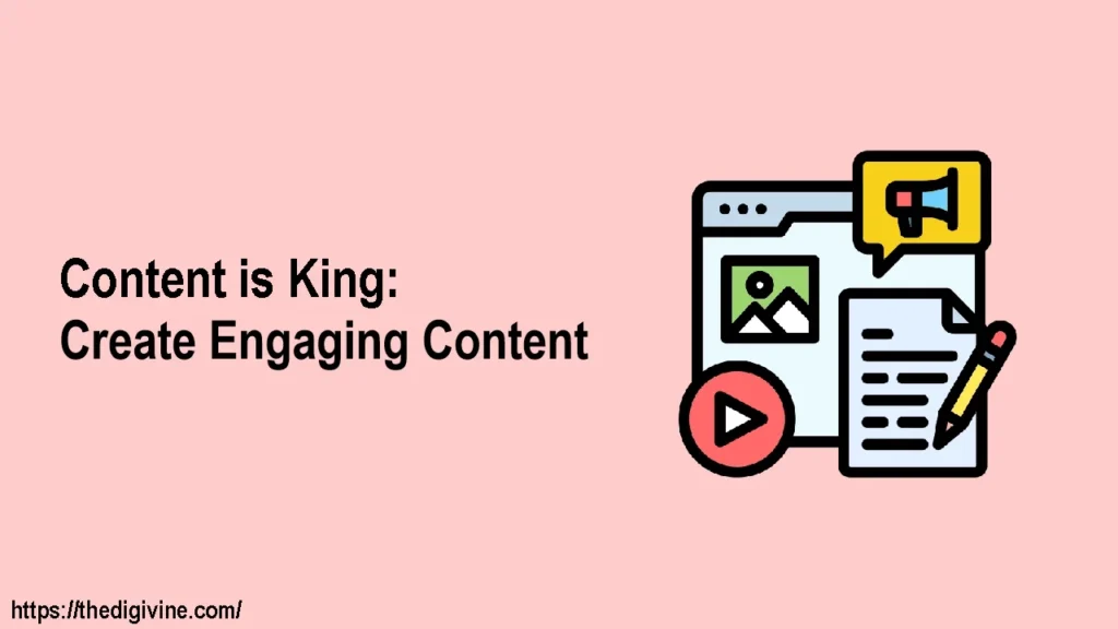Content is King: Create Engaging Content