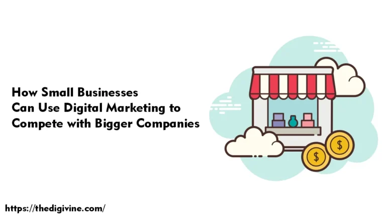 How Small Businesses Can Use Digital Marketing to Compete with Bigger Companies