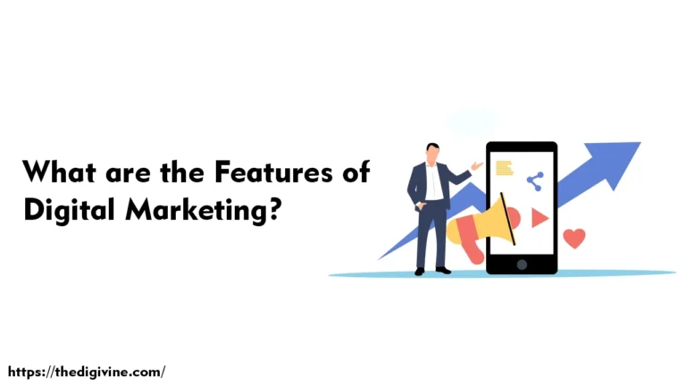 What are the Features of Digital Marketing?