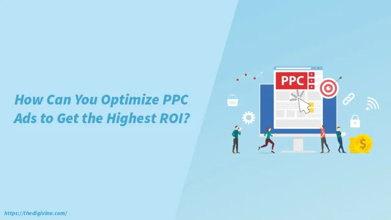 How Can You Optimize PPC Ads to Get the Highest ROI?